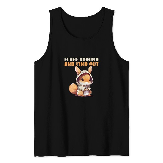Squirrel Pet Fluff Around And FindOut Cute fed up Squirrel Tank Tops