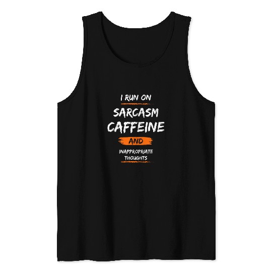 Coffee Fun I Run On caffeines sarcasms And Inappropriate Thoughts 4 Tank Tops