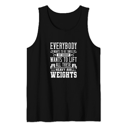 Everybody Wants To Be Swole Gym Heavy Weight Lifting Tank Tops
