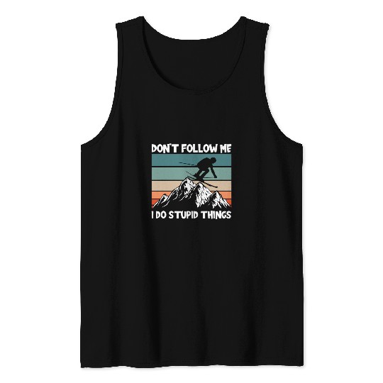 Dont Follow Me I Do Stupid Things Ski Tank Tops