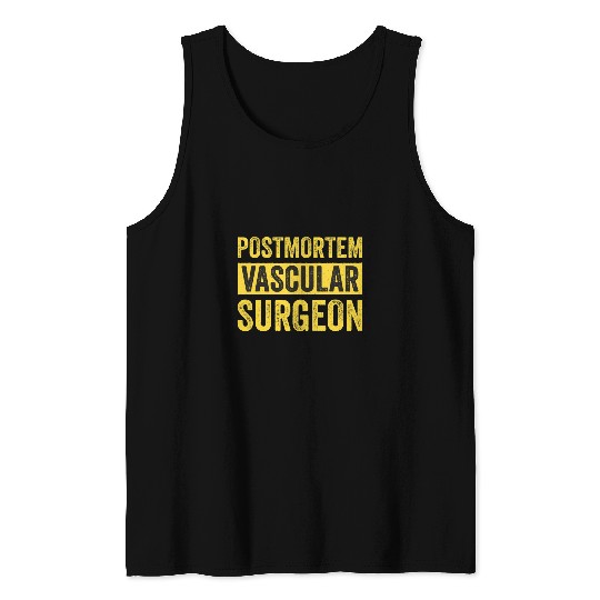 Mortician Postmortem Vascular Surgeon 1 Tank Tops