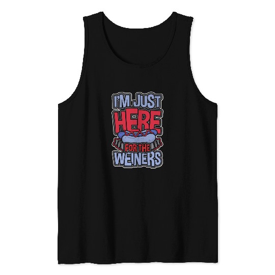 Im just here for the Weiners Funny 4th of July Patriotic Tank Tops
