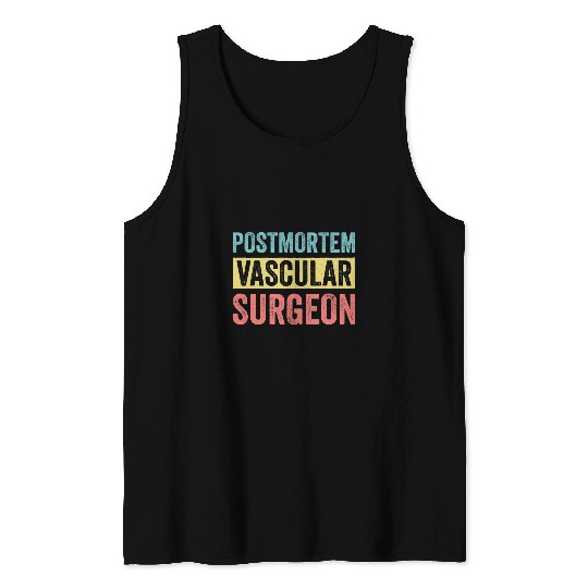 Mortician Postmortem Vascular Surgeon 2 Tank Tops