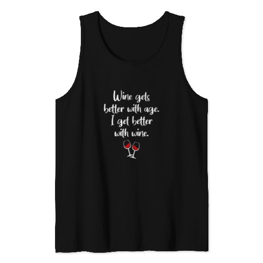 Wines Fun Gets Better With Age I Get Better With Wines 8 Tank Tops