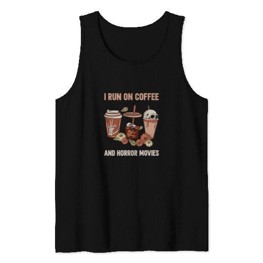 Coffee Fun I Run on Coffee And Horror Movies Funny Halloween 3 8 Tank Tops