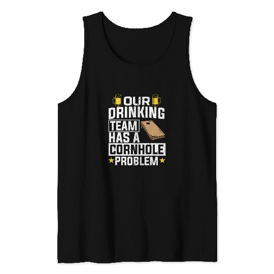 Beer Fun Our Drinking Team Has A Cornhole Problem Beer Drinking Bags Tank Tops