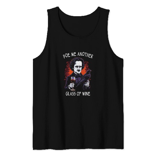 Wines Fun Poe Me Another Glass Of Wines Funny Edgar Allan Poe Tank Tops