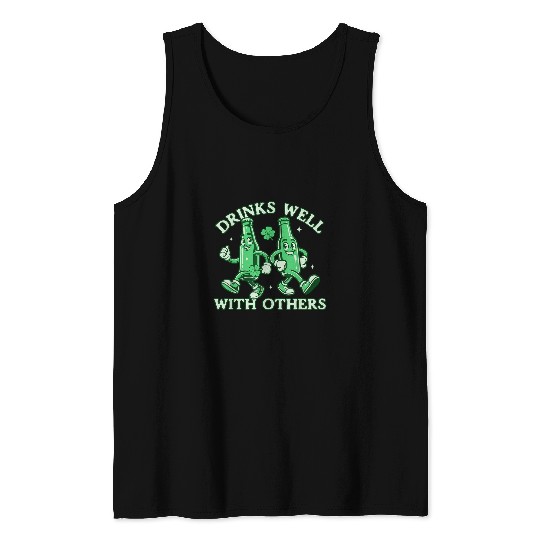 Beer Fun Drinks Well with Others Funny St Patricks Day Drinking Beer Tank Tops