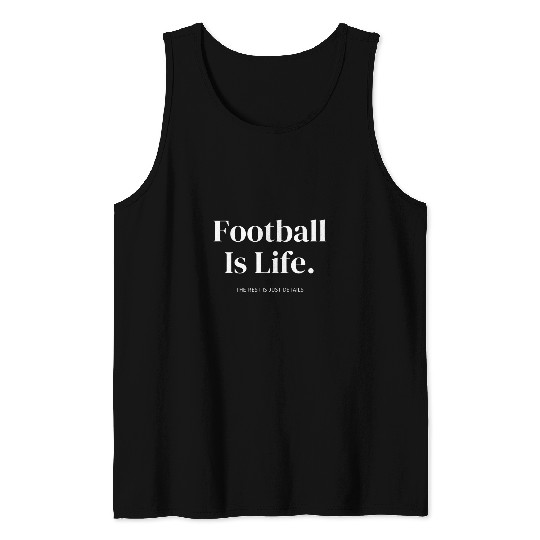 Football Is Life The Rest Is Just Details For Player Coach Tank Tops