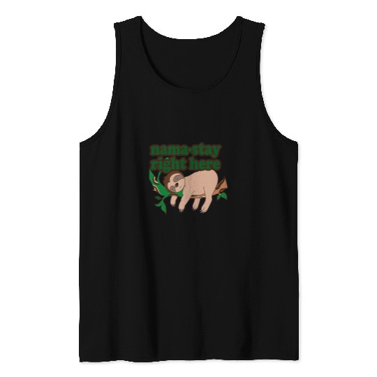 Sloth Pet Sleepy Sloth Yoga Joke NamaStay Right Here Cute Art Design Tank Tops