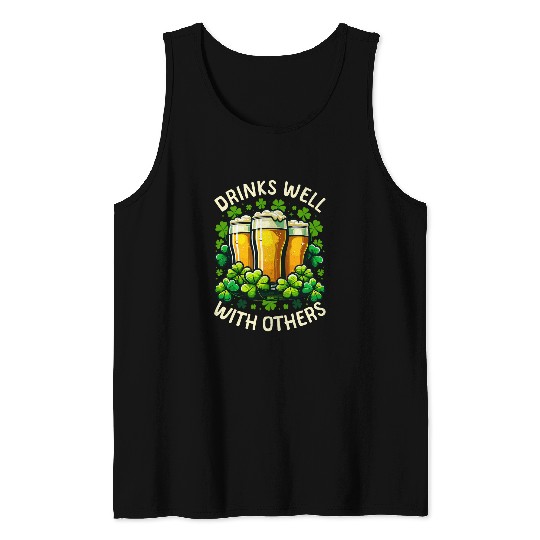 Beer Fun Drinks Well With Others St Patrick s Day Beer Drinking Tank Tops