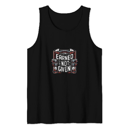 Earned Not Given Funny Graphic Tees Tank Tops