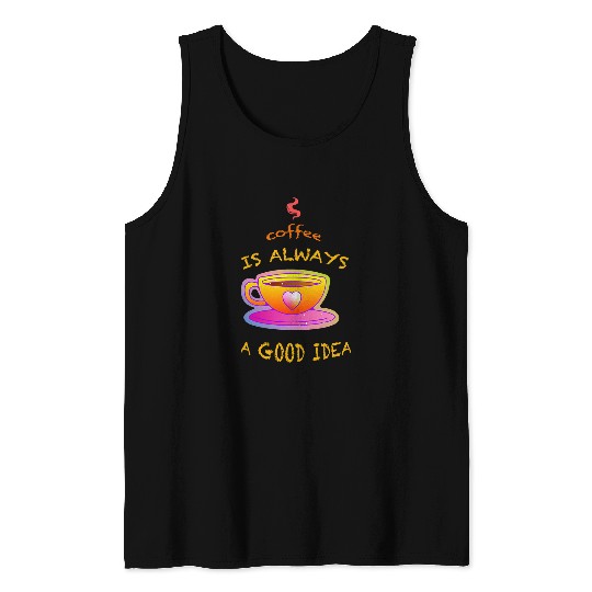 Coffee Fun good idea for who love coffee its nice gift to give Tank Tops
