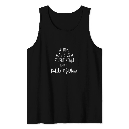 Wines Fun Mom Wants Silent Night and Some Wines funny Tank Tops