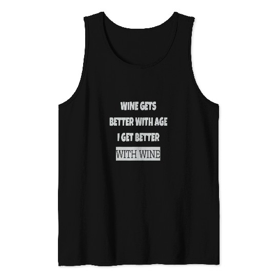 Wines Fun Gets Better With Age I get Better With Wines Humour Tank Tops