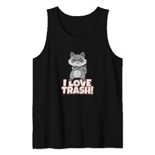 Raccoon Pet I LOVE TRASH RACCOON TRASH PANDA Tank Tops