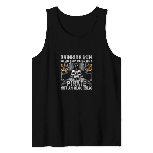 Beer Fun Drinking Rum Before Noon Makes You A Pirate Not An Alcoholic Tank Tops