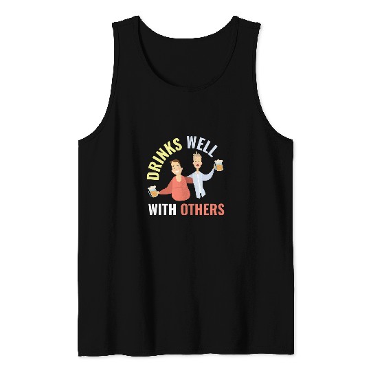 Beer Fun Drinks Well With Others Alcohol Beer Party Joke Tank Tops