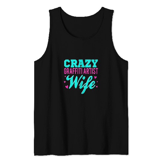 crazys Graffiti Artist Wife Graffiti Art Spray Paint Hip Hop 1 Tank Tops