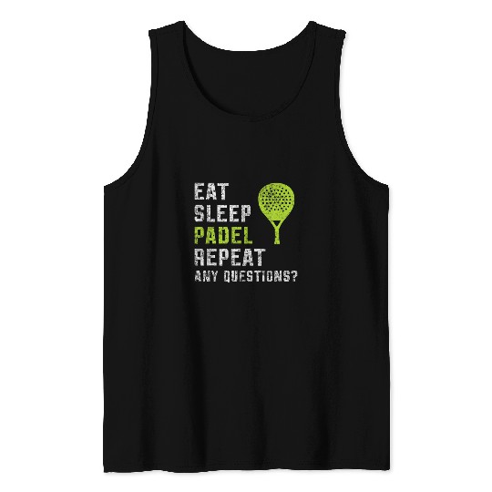 Discover Eat Sleep Padel Repeat Any Questions True Padel Lovers Tank Tops