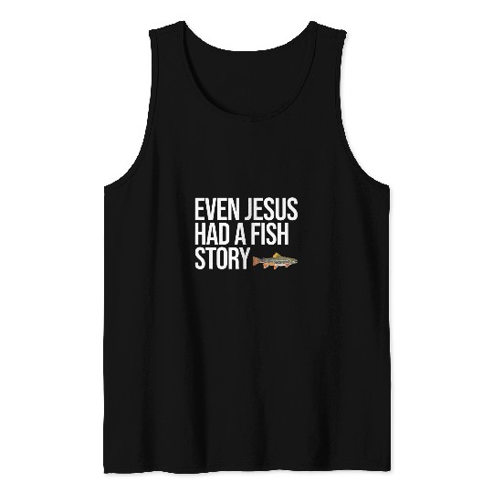 Even Jesus Had A Fish Story Brook Trout Funny Fishing Even Tank Tops