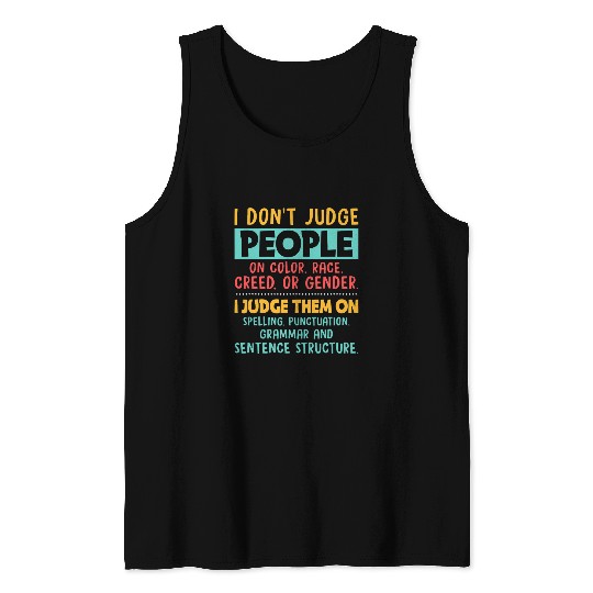 Discover I Dont Judge People Grammar English Teacher Tank Tops