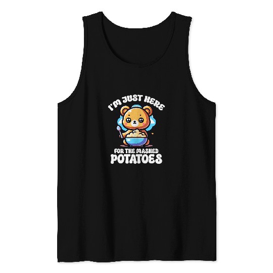 Bear Pet I m Just Here For The Mashed Potatoes Funny Bear Tank Tops