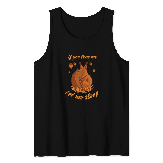 Discover Squirrel Pet Funny If You Love Me Let Me Sleep Cute Sleeping Squirrel Tank Tops