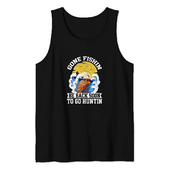 Discover Gone Fishin Be Back Soon To Go Hunting Fisherman Angler 1 Tank Tops