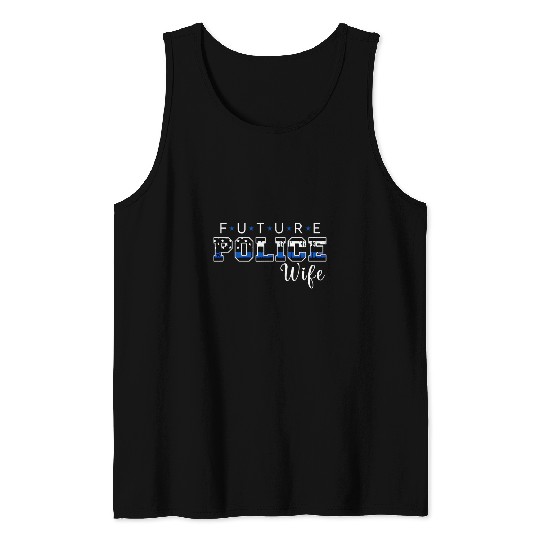 Future Police Wife Funny Fiance Tank Tops