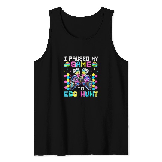 I Paused My Game To Egg Hunt Easter Funny Gamer Boys Kids s 9 Tank Tops