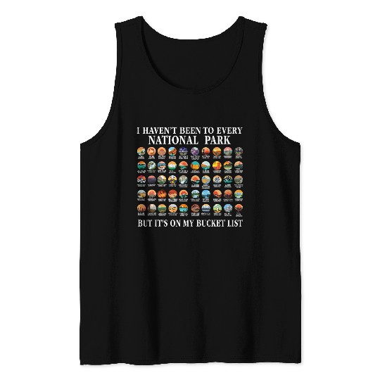 Discover I Havent Been To Every National Park Checklist 1 Tank Tops