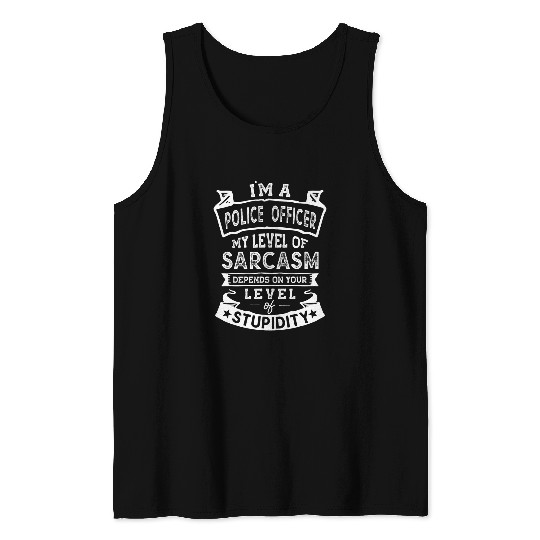 Discover My Level of sarcasms Funny Police Officer Joke Tank Tops