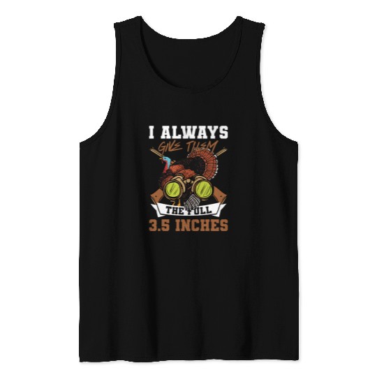 I Always Give Them The Full 35 Inches Turkey Hunting Hunter Tank Tops