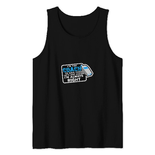 Coachs saying for soccer Coachs Always Right basketball coach Tank Tops