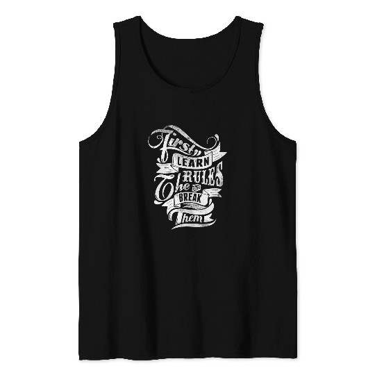 First Learn The Rules Then Break Them Tattoo Style T Tank Tops