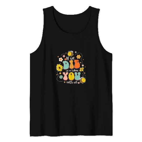 If You Die Were Taking You With Us Beekeeper Beekeeping Tank Tops