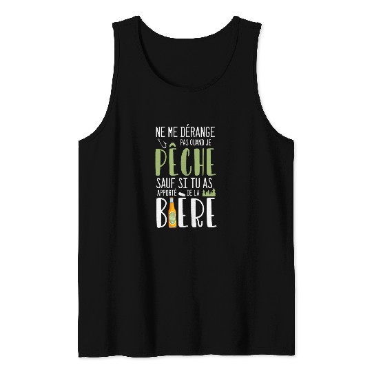 Do not disturb me when I fishing unless you have brought beer Tank Tops