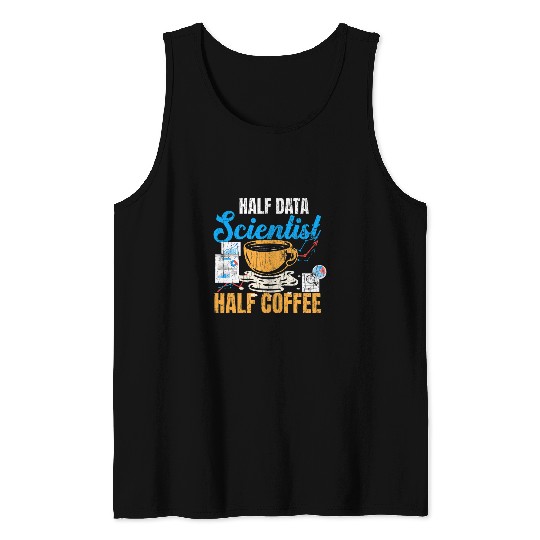Coffee Fun Data Scientist Half Coffee Funny Computer Science Graphic Tank Tops