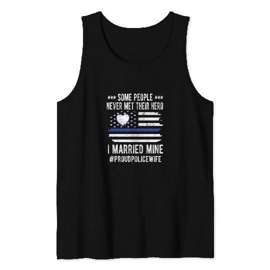Police Job Some People Never Met Their Hero Blue Line Police Wife Cop Tank Tops