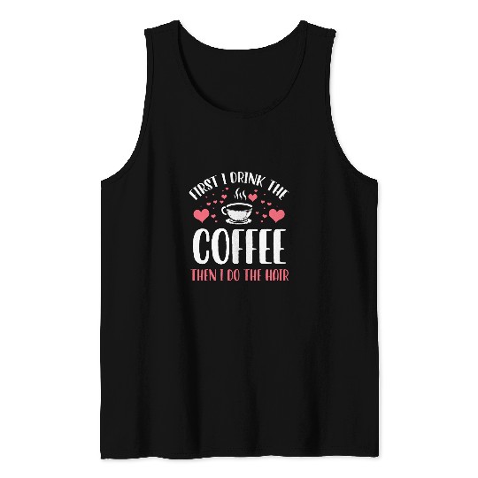 Coffee Fun Hairstylist Hairdresser Hairstyling Salon Tank Tops