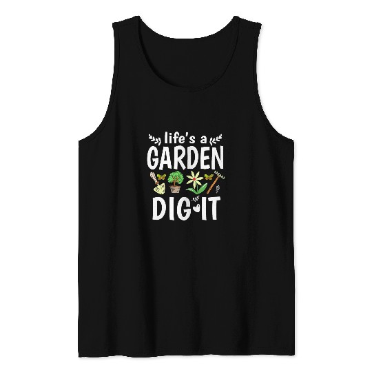 Lifes A Garden Dig It Design For Plant Lover Tank Tops