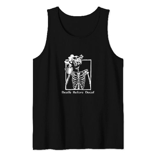 Coffee Fun Death Before Decaf Skeletons Coffee Lover Tee Halloween Tank Tops