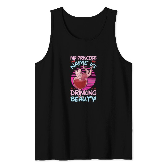 Wines Fun My Princess Name Is Drinking Beauty Cocktail Tank Tops