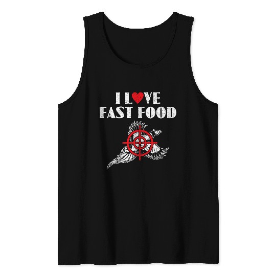 I Love Fast Food Bird Hunting Pheasant Hunting Tank Tops