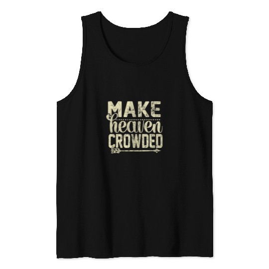Make Heaven Crowded Afterlife Sky Quote 1 Tank Tops