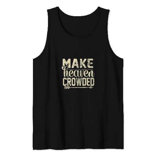 Make Heaven Crowded Afterlife Sky Quote 1 Tank Tops