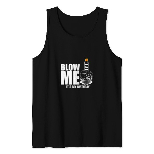 Its My Birthday Blow Me Joke Funny Gift Tank Tops