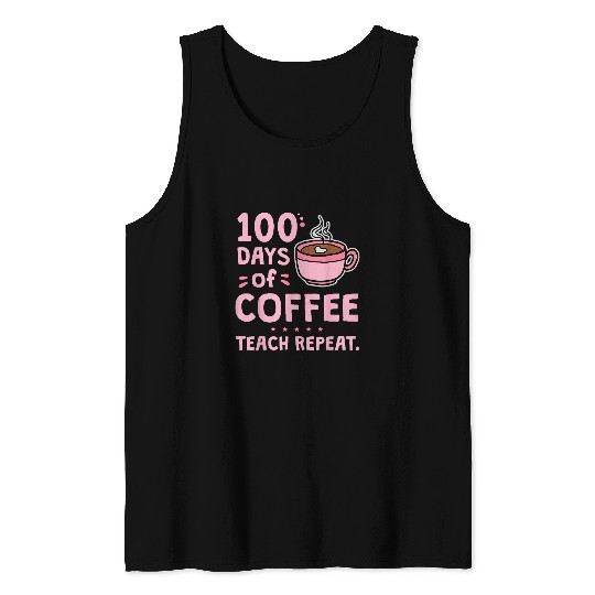 Coffee Fun Teacher Appreciation Gifts 100 Days Of Coffee Tank Tops