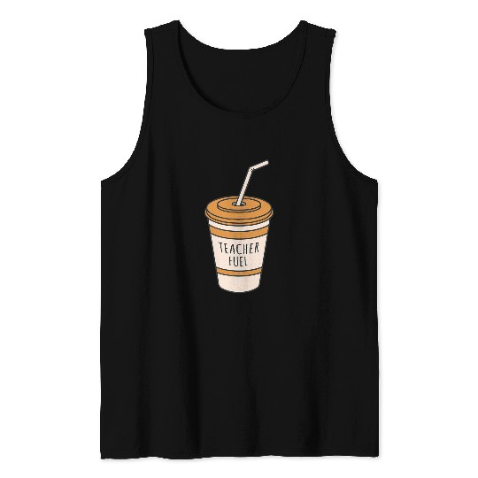 Coffee Fun Teacher Fuel Coffee Funny Teacher Coffee Meme Cool Teachers Tank Tops